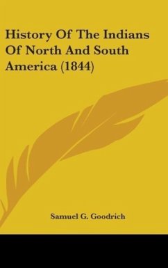 History Of The Indians Of North And South America (1844) - Goodrich, Samuel G.