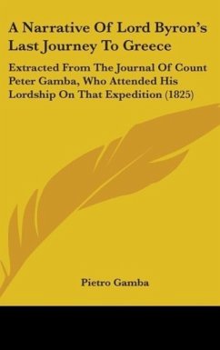 A Narrative Of Lord Byron's Last Journey To Greece - Gamba, Pietro