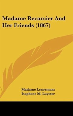 Madame Recamier And Her Friends (1867) - Lenormant, Madame