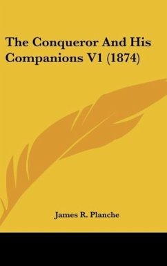 The Conqueror And His Companions V1 (1874) - Planche, James R.