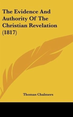The Evidence And Authority Of The Christian Revelation (1817) - Chalmers, Thomas