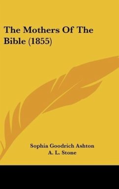 The Mothers Of The Bible (1855) - Ashton, Sophia Goodrich