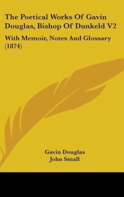 The Poetical Works Of Gavin Douglas, Bishop Of Dunkeld V2 - Douglas, Gavin