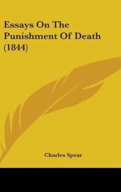 Essays On The Punishment Of Death (1844) - Spear, Charles