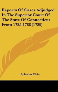 Reports Of Cases Adjudged In The Superior Court Of The State Of Connecticut From 1785-1788 (1789)