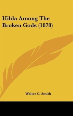 Hilda Among The Broken Gods (1878) - Smith, Walter C.