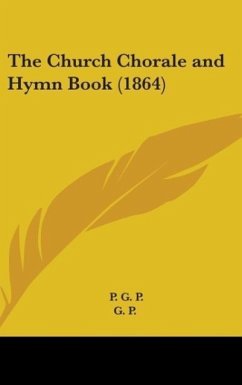 The Church Chorale And Hymn Book (1864) - G. P.