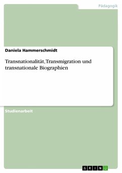Transnationalität, Transmigration und transnationale Biographien - Hammerschmidt, Daniela