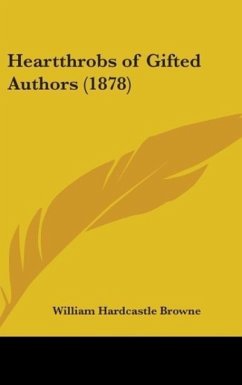 Heartthrobs Of Gifted Authors (1878) - Browne, William Hardcastle