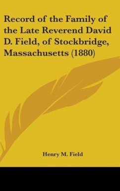 Record Of The Family Of The Late Reverend David D. Field, Of Stockbridge, Massachusetts (1880)