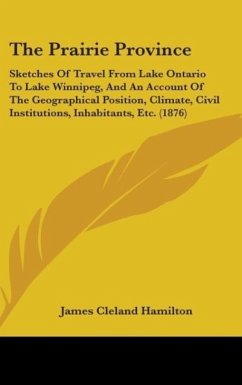 The Prairie Province - Hamilton, James Cleland