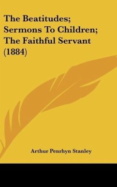 The Beatitudes; Sermons To Children; The Faithful Servant (1884)