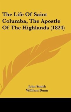 The Life Of Saint Columba, The Apostle Of The Highlands (1824)