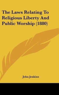 The Laws Relating To Religious Liberty And Public Worship (1880) - Jenkins, John