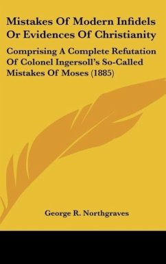 Mistakes Of Modern Infidels Or Evidences Of Christianity - Northgraves, George R.