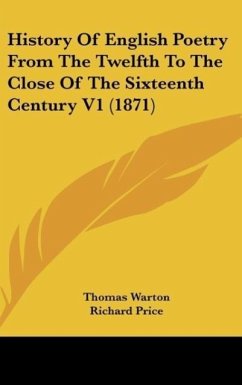 History Of English Poetry From The Twelfth To The Close Of The Sixteenth Century V1 (1871) - Warton, Thomas