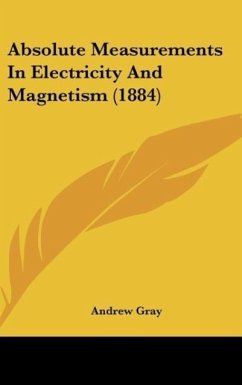 Absolute Measurements In Electricity And Magnetism (1884)