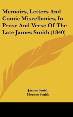 Memoirs, Letters And Comic Miscellanies, In Prose And Verse Of The Late James Smith (1840)