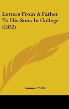 Letters From A Father To His Sons In College (1852) - Miller, Samuel