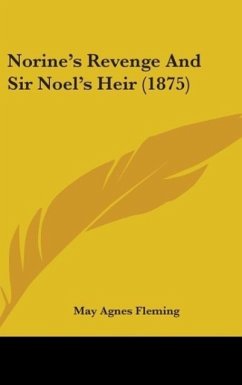 Norine's Revenge And Sir Noel's Heir (1875) - Fleming, May Agnes