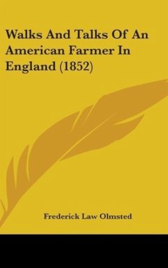 Walks And Talks Of An American Farmer In England (1852) - Olmsted, Frederick Law