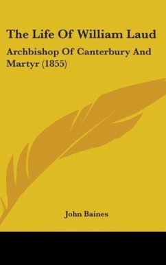 The Life Of William Laud - Baines, John