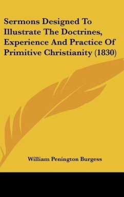 Sermons Designed To Illustrate The Doctrines, Experience And Practice Of Primitive Christianity (1830)