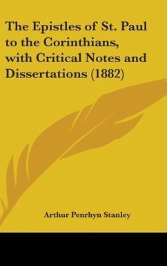 The Epistles Of St. Paul To The Corinthians, With Critical Notes And Dissertations (1882)