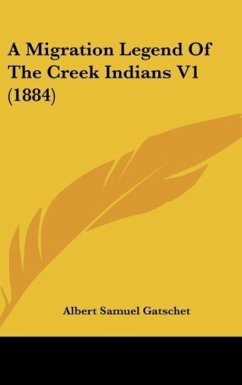 A Migration Legend Of The Creek Indians V1 (1884)