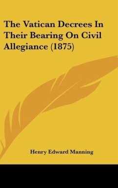 The Vatican Decrees In Their Bearing On Civil Allegiance (1875) - Manning, Henry Edward