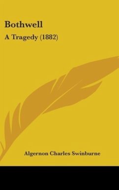 Bothwell - Swinburne, Algernon Charles