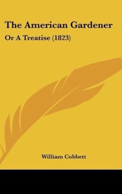 The American Gardener - Cobbett, William