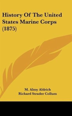History Of The United States Marine Corps (1875) - Aldrich, M. Almy