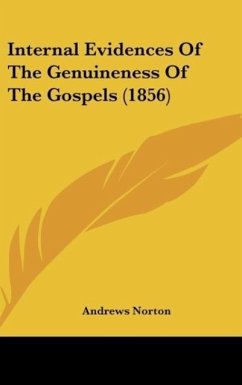 Internal Evidences Of The Genuineness Of The Gospels (1856) - Norton, Andrews