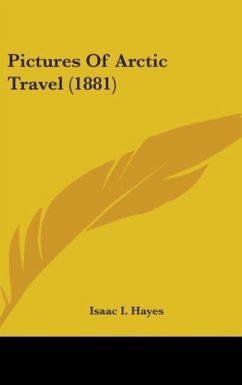 Pictures Of Arctic Travel (1881) - Hayes, Isaac I.