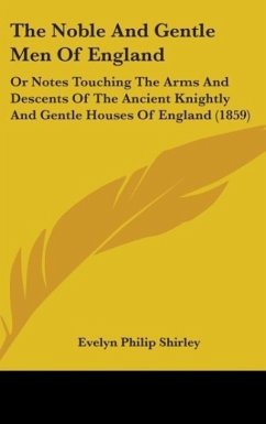 The Noble And Gentle Men Of England - Shirley, Evelyn Philip