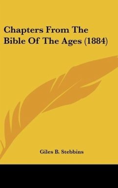 Chapters From The Bible Of The Ages (1884) - Stebbins, Giles B.