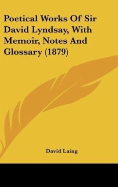 Poetical Works Of Sir David Lyndsay, With Memoir, Notes And Glossary (1879)