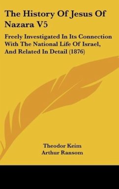 The History Of Jesus Of Nazara V5 - Keim, Theodor