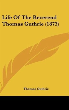 Life Of The Reverend Thomas Guthrie (1873) - Guthrie, Thomas