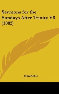 Sermons For The Sundays After Trinity V8 (1882) - Keble, John