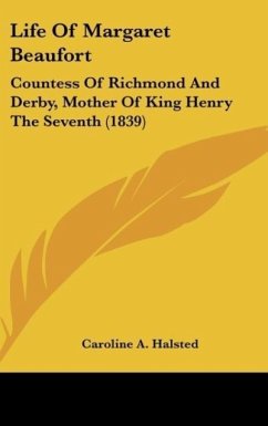 Life Of Margaret Beaufort - Halsted, Caroline A.