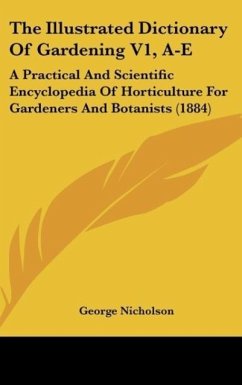 The Illustrated Dictionary Of Gardening V1, A-E