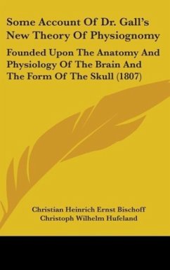 Some Account Of Dr. Gall's New Theory Of Physiognomy - Bischoff, Christian Heinrich Ernst; Hufeland, Christoph Wilhelm