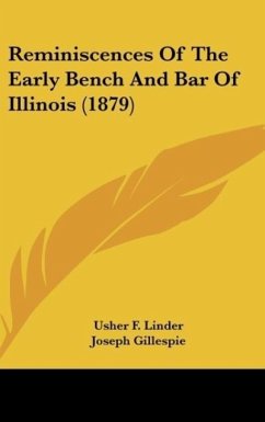 Reminiscences Of The Early Bench And Bar Of Illinois (1879) - Linder, Usher F.