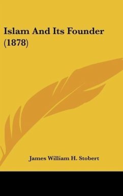 Islam And Its Founder (1878) - Stobert, James William H.