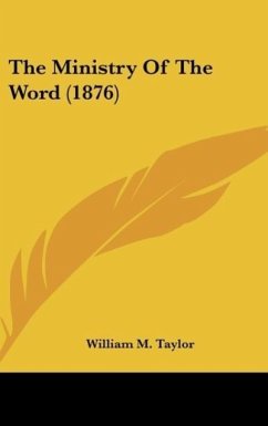 The Ministry Of The Word (1876) - Taylor, William M.