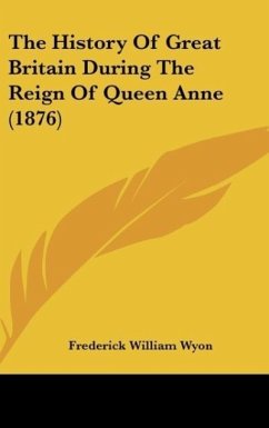 The History Of Great Britain During The Reign Of Queen Anne (1876)
