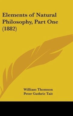 Elements Of Natural Philosophy, Part One (1882) - Thomson, William; Tait, Peter Guthrie