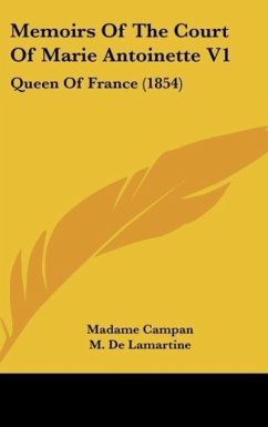 Memoirs Of The Court Of Marie Antoinette V1 - Campan, Madame; De Lamartine, M.